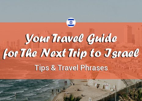 Your Travel Guide for The Next Trip to Israel: Tips & Travel Phrases